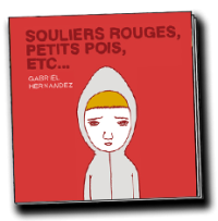 SOULIERS ROUGES, PETITS POIS, ETC...  par Gabriel Hernandez