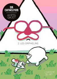 Dr Cataclysm #2&nbsp;: Les Orphelins par Mortis Ghost