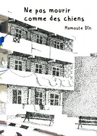 Ne pas mourir comme des chiens par Mamoste Dîn