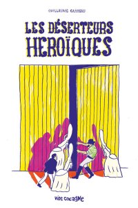 Les déserteurs héroïques By Guillaume Carreau
