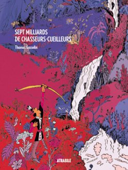 Sept milliards de chasseurs-cueilleurs By 